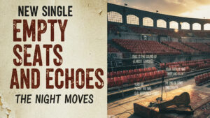 Empty Seats And Echoes - The Night Moves: A Raw Anthem for the Restless Road Warrior